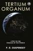 Tertium Organum (Annotated): The Third Canon of Thought: A Key To The Enigmas Of The World (DELUXE HARDBOUND EDITION)