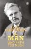 The Man Who Knew Too Much: Gilbert Chesterton’s Thriller about a Detective his unorthodox ways to solve mysterious crimes and a tussle between Justice and his family (DELUXE HARDBOUND EDITION)