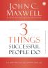 3 Things Successful People Do: The Road Map that will Change Your Life