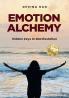 Emotion Alchemy: Hidden Keys to Manifestation