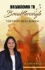 BREAKDOWN To BREAKTHROUGH: 7 SECRETS OF HAPPY HEALTHY & BALANCED LIFE
