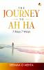 THE JOURNEY TO AH HA 7 Rays 7 Ways