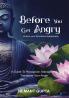 Before You Get Angry: Unlock your Emotional Awareness A Guide to Recognize Manage and Transform Your Anger
