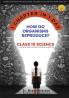 How Do Organisms Reproduce? Class 10 Science