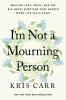 I'm Not a Mourning Person