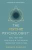 The Psychic Psychologist: Heal Your Past Find Peace in the Present Transform Your Future