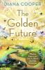 The Golden Future: What to Expect and How to Reach the Fifth Dimension