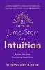 21 Days to Jump-Start Your Intuition: Awaken Your Most Empowering Super Sense