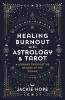 Healing Burnout with Astrology & Tarot: A Journey through the Decans of the Zodiac