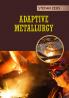Adaptive Metallurgy