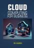Cloud Computing for Business