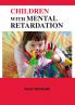 Children with Mental Retardation
