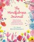 The Mindfulness Journal: Daily Practices Writing Prompts Reflections for Living in the Present Moment
