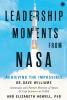 Leadership Moments from Nasa: Achieving the Impossible