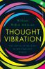Thought Vibration: The Law of Attraction in the Thought World