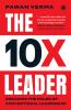 The 10X Leader: Breaking the Rules of Conventional Leadership