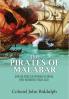 The Pirates of the Malabar: Pirates of the Coast of the Indian Sub-Continent During the 17th & 18th Centuries