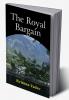 The Royal Bargain