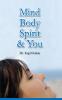 Mind Body Spirit & You