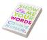 Show Me Your Words