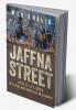 Jaffna Street: Tales Of Life Death Betrayal And Survival In Kashmir