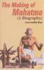 The Making Of Mahatma (A Biography)