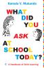 What Did You Ask At School Today