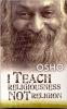I Teach Religiousness Not Religion [Paperback] Osho
