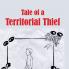 Tale of a Territorial Thief