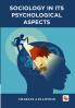 SOCIOLOGY IN ITS PSYCHOLOGICAL ASPECTS