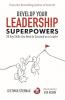 DEVELOP YOUR LEADERSHIP SUPERPOWERS