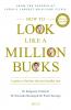 How to Look Like a Million Bucks