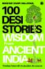100 Desi Stories: Wisdom from Ancient India: Timeless Tales with Invaluable Life Lessons