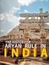 The History of Aryan Rule in India