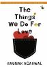 The Things We Do for Love
