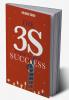 THE 3S FORMULA FOR SUCCESS