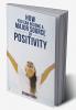 HOW YOU CAN BECOME A MAJOR SOURCE OF POSITIVITY