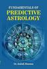 Fundamentals Of Predictive Astrology