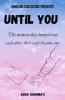 UNTIL YOU