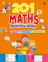 201 Maths Activity Book - Fun Activities and Math Exercises For Children: Knowing Numbers Addition-Subtraction Fractions BODMAS