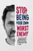 Stop Being Your Own Worst Enemy!