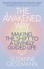 The Awakened Way: Making the Shift to a Divinely Guided Life