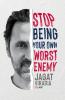 Stop Being Your Own Worst Enemy!