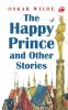 THE HAPPY PRINCE AND OTHER STORIES