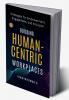 Building Human -Centric Workplaces