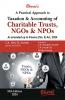 A Practical Approach to TAXATION AND ACCOUNTING OF CHARITABLE TRUSTS NGOs & NPOs