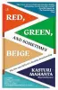RED GREEN AND SOMETIMES BEIGE