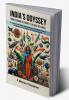 INDIA'S ODYSSEY: FROM ECONOMIC REFORMS TO GLOBAL INFLUENCE: A Comprehensive Exploration of India’s Power Progress & Pinnacles of Achievement