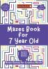 Mazes Book for 7 Year Old: Brain Games for Creative Minds