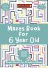 Mazes Book for 6 Year Old: Brain Games for Creative Minds